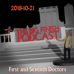 Big Finish Podcast 2018-10-21 First and Seventh Doctors