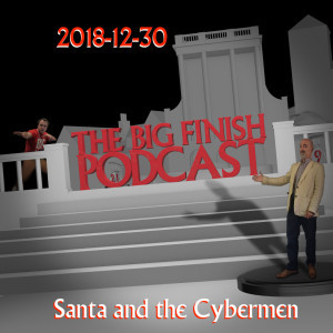 Big Finish Podcast 2018-12-30 Santa and the Cybermen