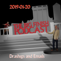 Big Finish Podcast 2019-01-20 Drashigs and Emails