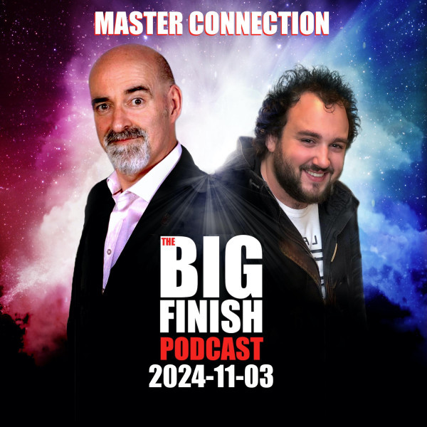 Big Finish Podcast 2024-11-03 Master Connection